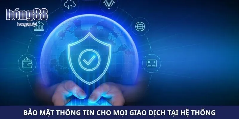 Bảo mật thông tin cho mọi giao dịch tại hệ thống