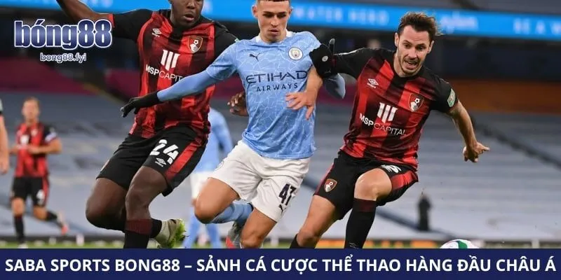 Saba Sports Bong88 – Sảnh Cá Cược Thể Thao Hàng Đầu Châu Á