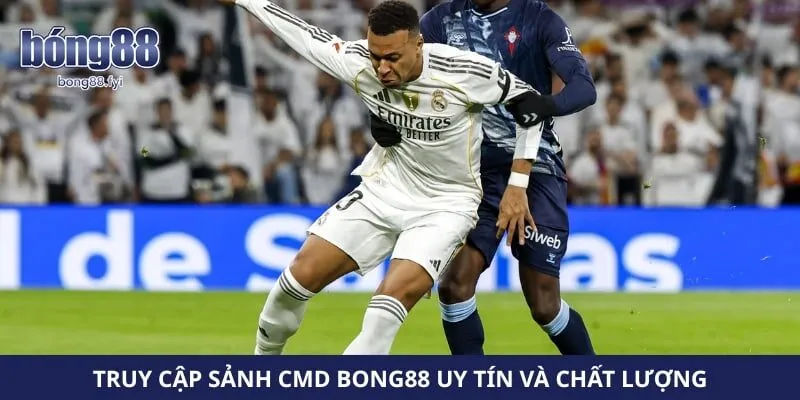 Truy cập sảnh CMD Bong88 uy tín và chất lượng